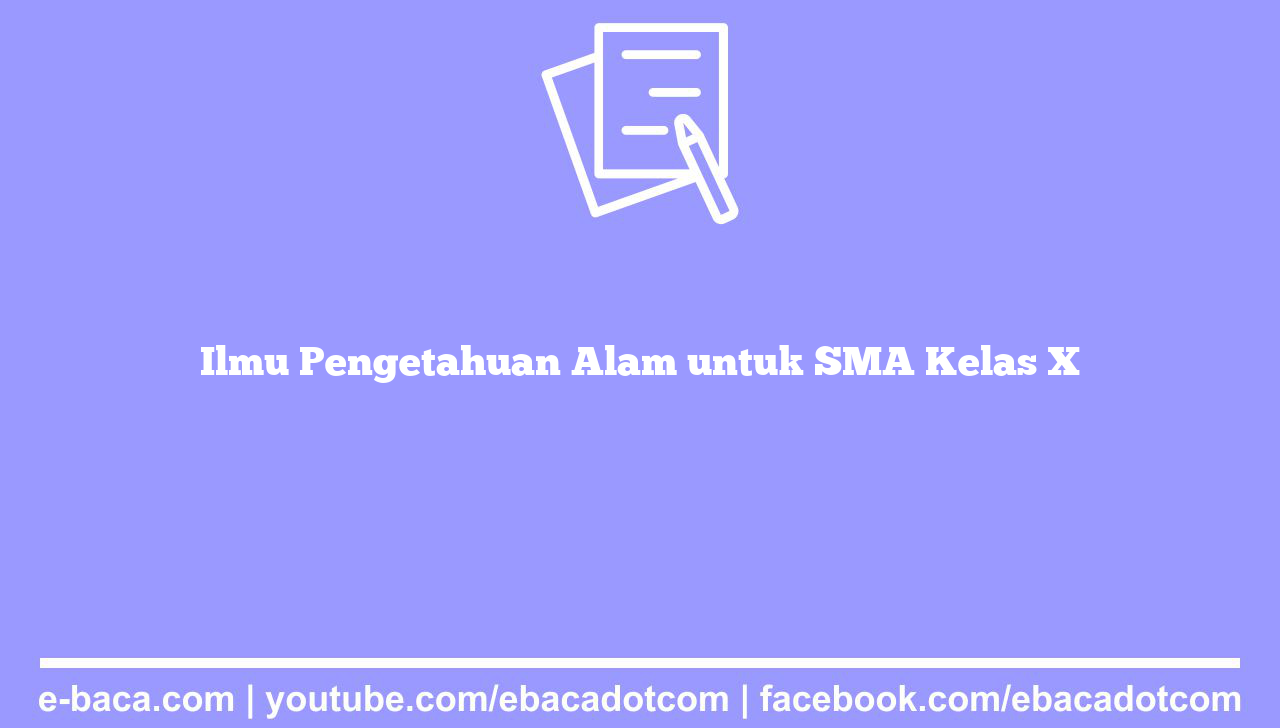 Ilmu Pengetahuan Alam untuk SMA Kelas X