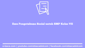 Ilmu Pengetahuan Sosial untuk SMP Kelas VII