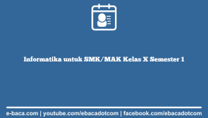 Informatika untuk SMK/MAK Kelas X Semester 1