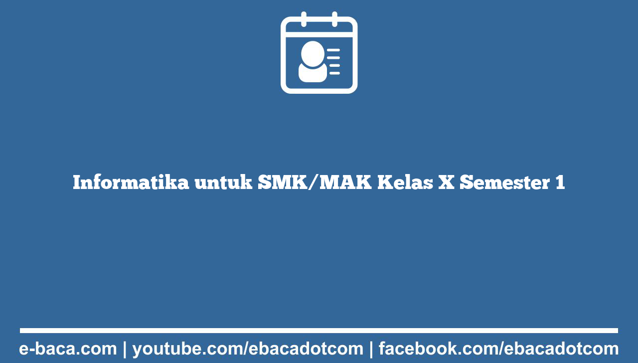 Informatika untuk SMK/MAK Kelas X Semester 1