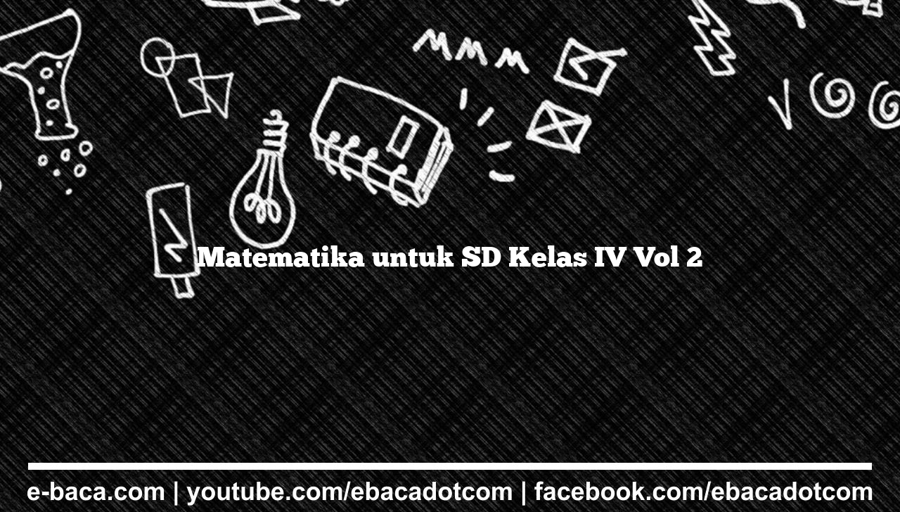Matematika untuk SD Kelas IV Vol 2