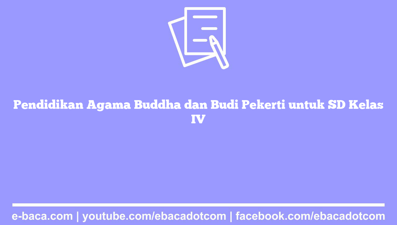 Pendidikan Agama Buddha dan Budi Pekerti untuk SD Kelas IV