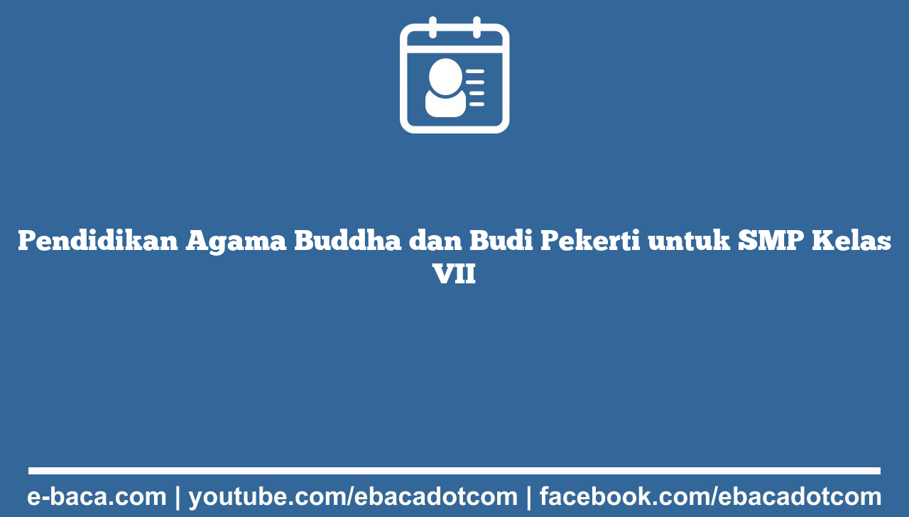 Pendidikan Agama Buddha dan Budi Pekerti untuk SMP Kelas VII