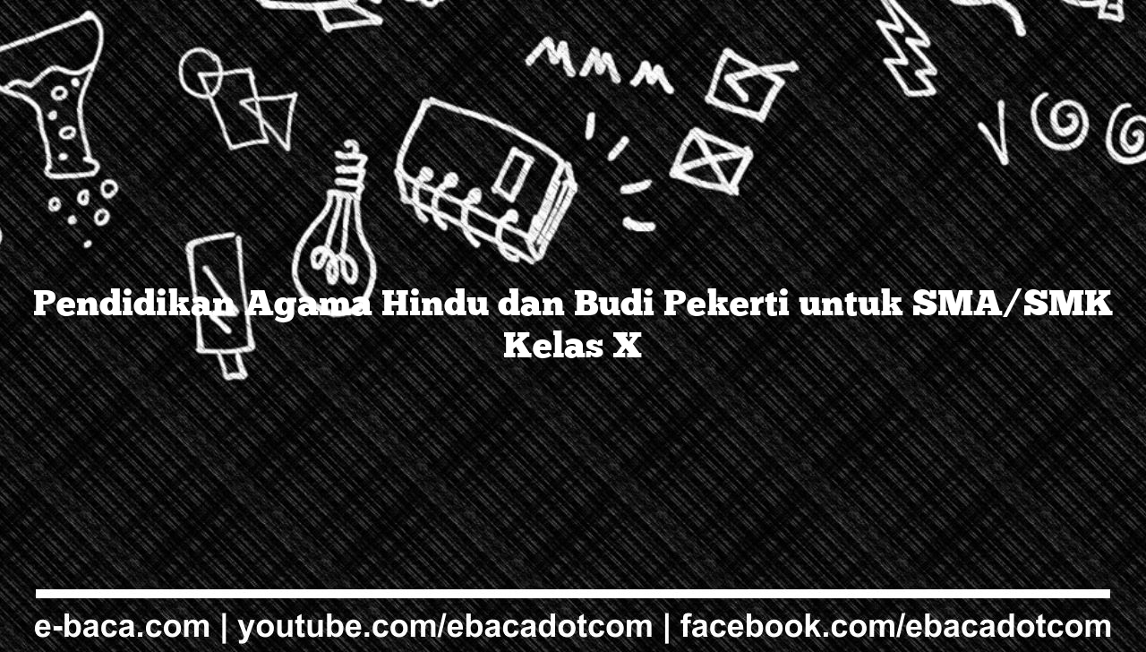Pendidikan Agama Hindu dan Budi Pekerti untuk SMA/SMK Kelas X