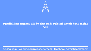 Pendidikan Agama Hindu dan Budi Pekerti untuk SMP Kelas VII