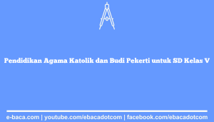 Pendidikan Agama Katolik dan Budi Pekerti untuk SD Kelas V