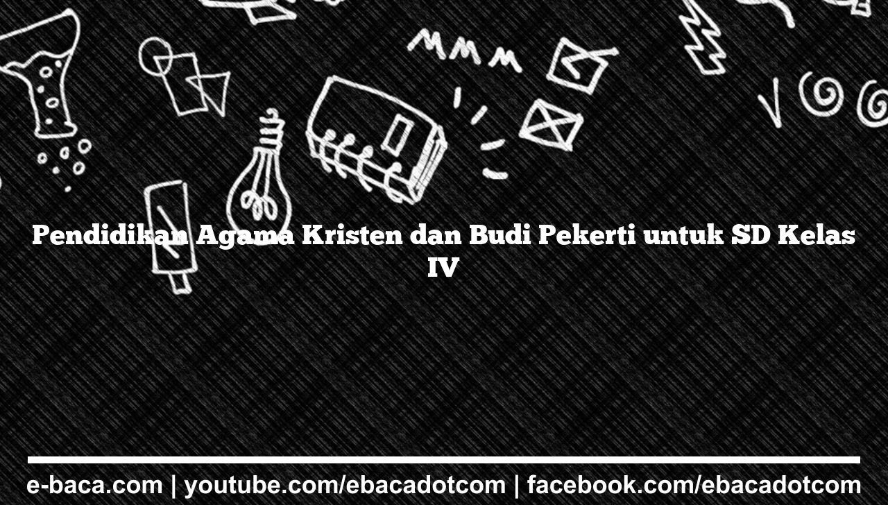 Pendidikan Agama Kristen dan Budi Pekerti untuk SD Kelas IV