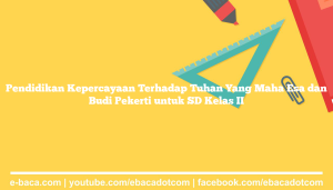 Pendidikan Kepercayaan Terhadap Tuhan Yang Maha Esa dan Budi Pekerti untuk SD Kelas II