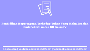 Pendidikan Kepercayaan Terhadap Tuhan Yang Maha Esa dan Budi Pekerti untuk SD Kelas IV