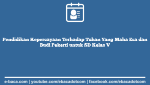 Pendidikan Kepercayaan Terhadap Tuhan Yang Maha Esa dan Budi Pekerti untuk SD Kelas V