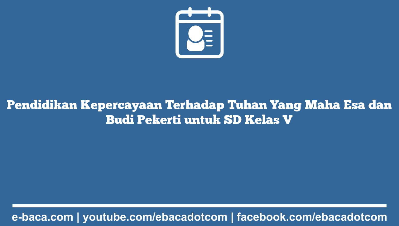 Pendidikan Kepercayaan Terhadap Tuhan Yang Maha Esa dan Budi Pekerti untuk SD Kelas V