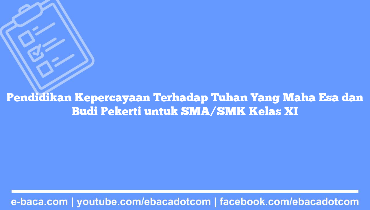 Pendidikan Kepercayaan Terhadap Tuhan Yang Maha Esa dan Budi Pekerti untuk SMA/SMK Kelas XI