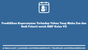 Pendidikan Kepercayaan Terhadap Tuhan Yang Maha Esa dan Budi Pekerti untuk SMP Kelas VII