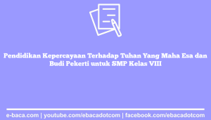 Pendidikan Kepercayaan Terhadap Tuhan Yang Maha Esa dan Budi Pekerti untuk SMP Kelas VIII