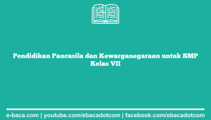 Pendidikan Pancasila dan Kewarganegaraan untuk SMP Kelas VII